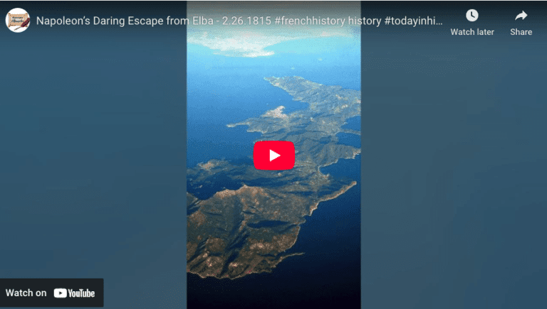 Video: Napoleon’s Daring Escape from Elba- february 26, 1815